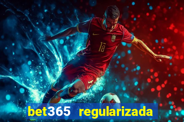 bet365 regularizada no brasil