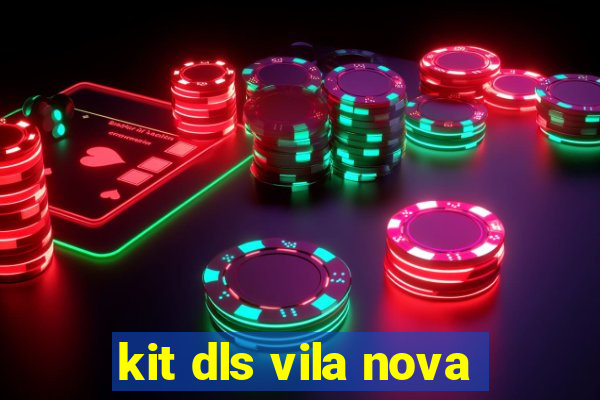 kit dls vila nova