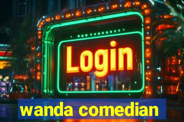 wanda comedian