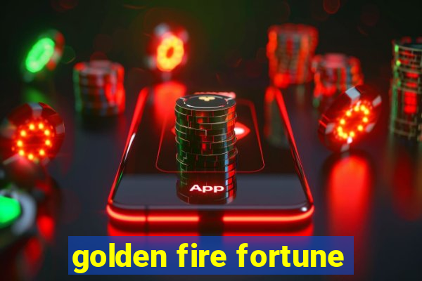 golden fire fortune