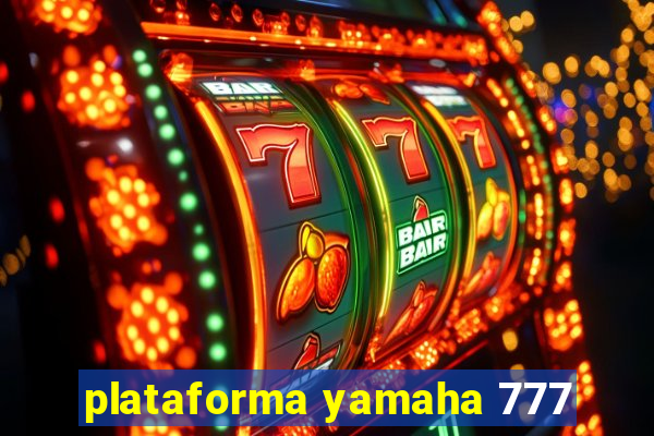 plataforma yamaha 777