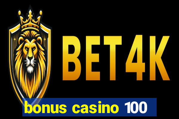 bonus casino 100