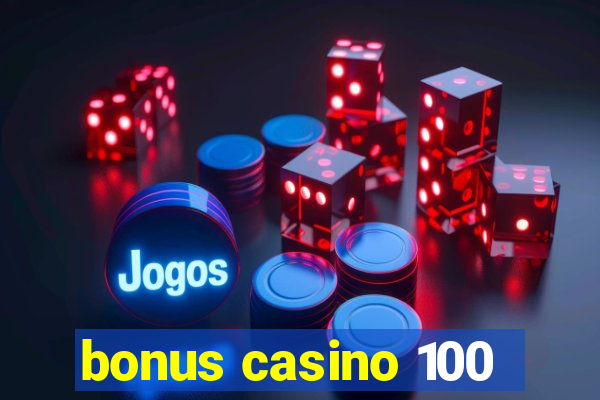 bonus casino 100