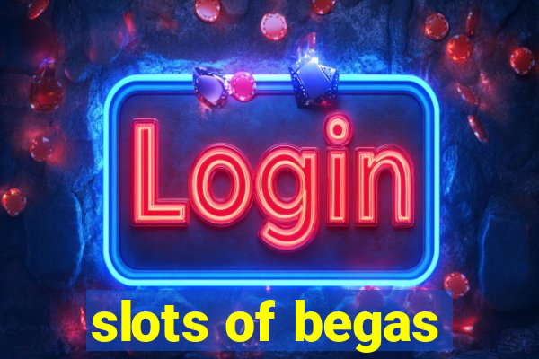 slots of begas