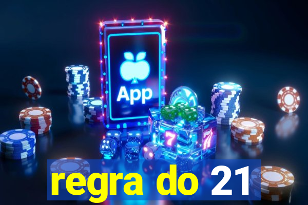 regra do 21