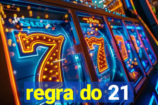 regra do 21