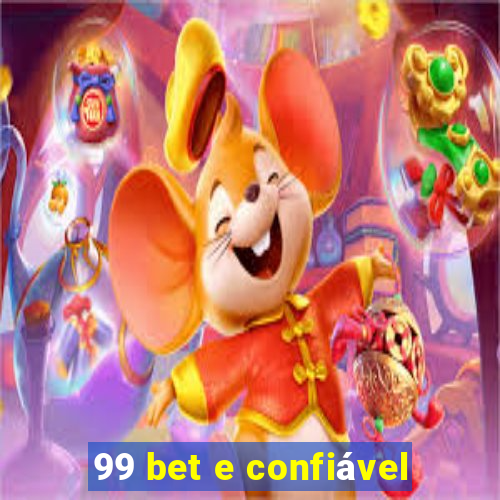 99 bet e confiável