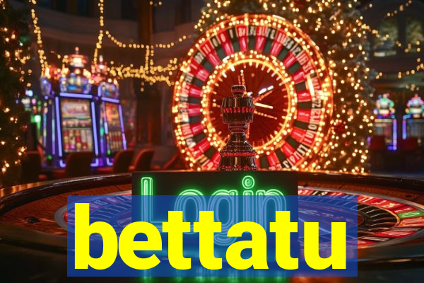 bettatu