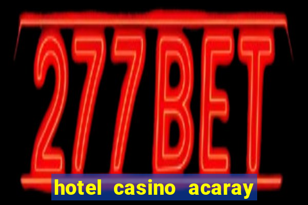 hotel casino acaray ciudad del este paraguay