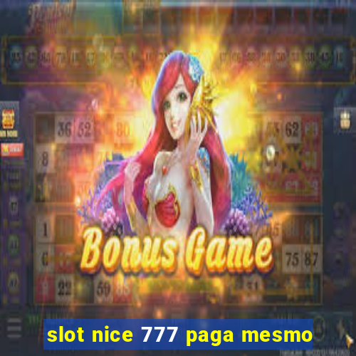 slot nice 777 paga mesmo