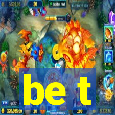 be t