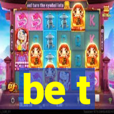 be t