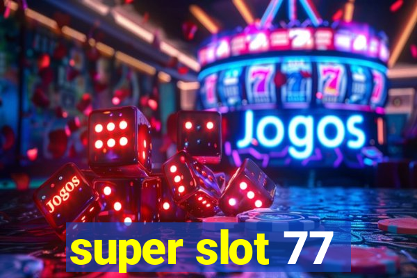 super slot 77