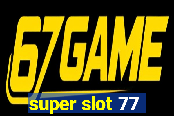 super slot 77