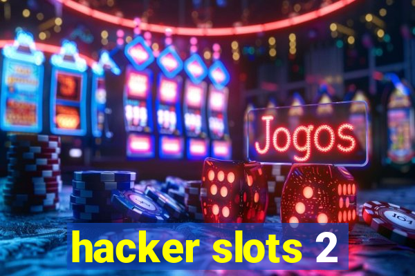 hacker slots 2