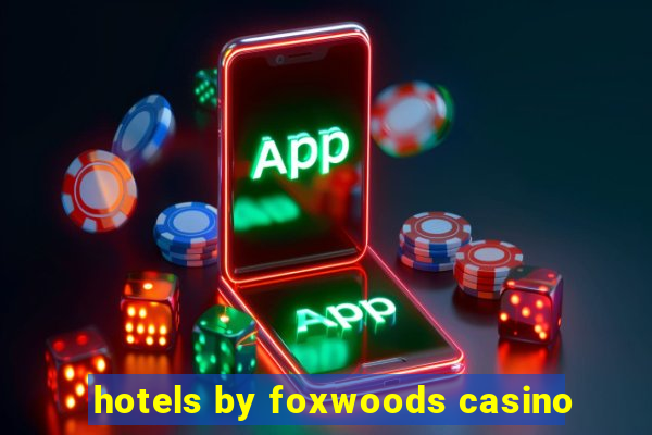 hotels by foxwoods casino