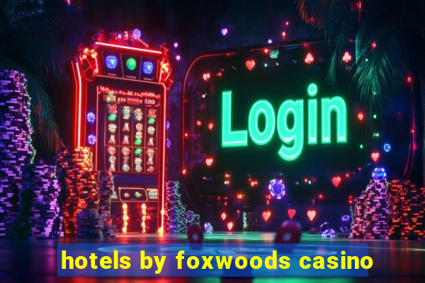 hotels by foxwoods casino