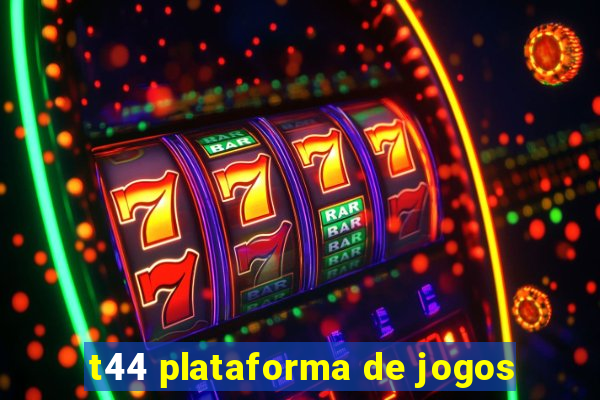 t44 plataforma de jogos