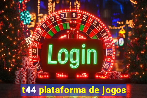 t44 plataforma de jogos