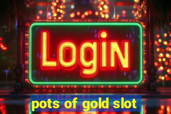 pots of gold slot