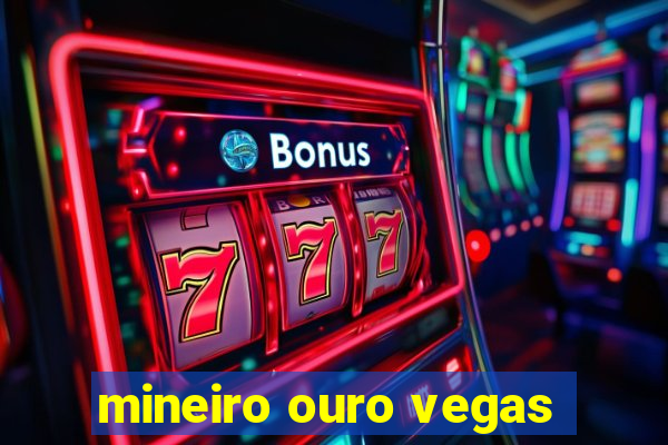 mineiro ouro vegas