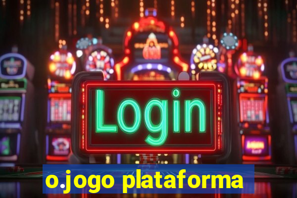 o.jogo plataforma