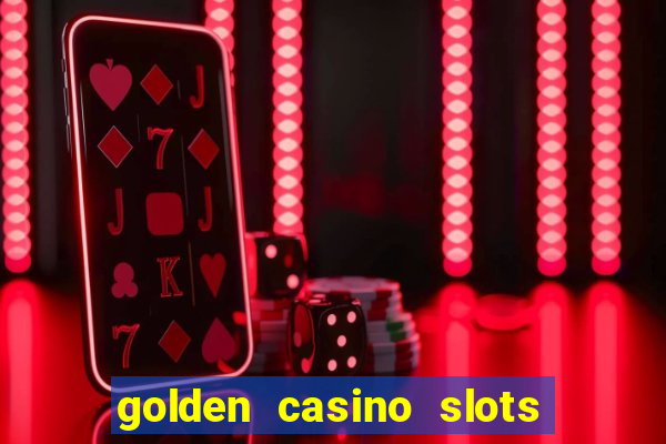 golden casino slots paga mesmo