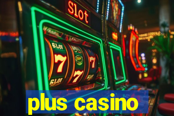 plus casino