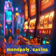 monopoly. casino