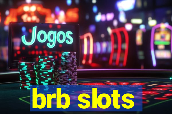 brb slots