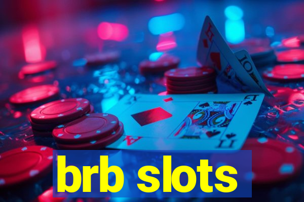 brb slots