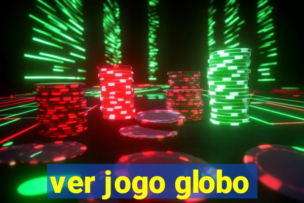 ver jogo globo