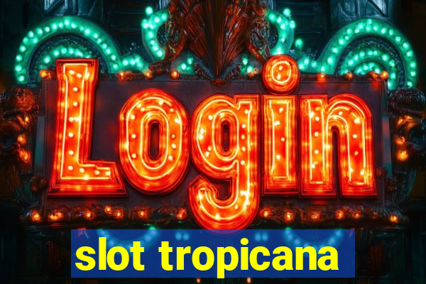 slot tropicana