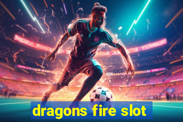 dragons fire slot