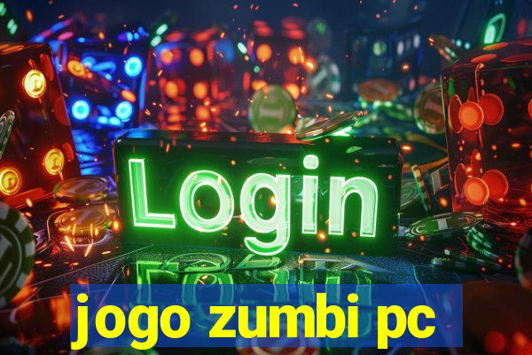 jogo zumbi pc