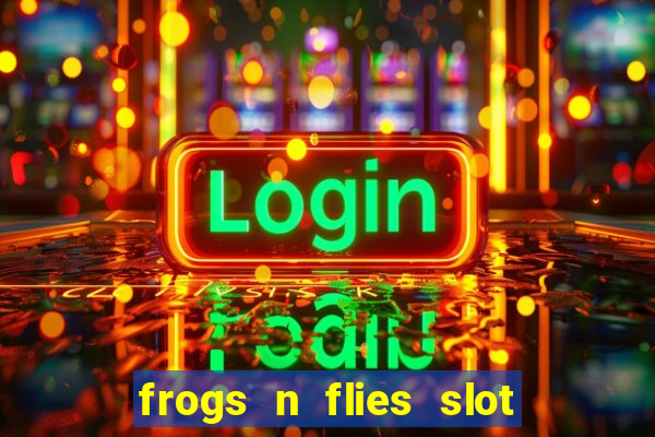 frogs n flies slot real money