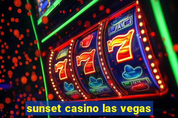 sunset casino las vegas