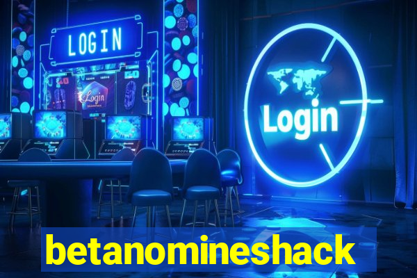 betanomineshack