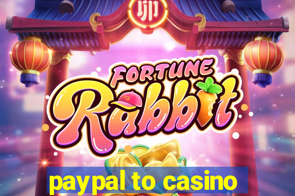 paypal to casino