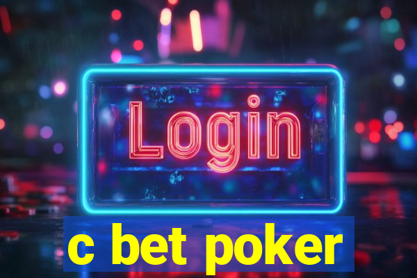 c bet poker