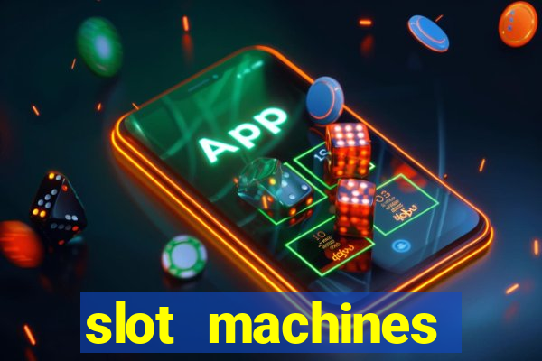 slot machines casino slots