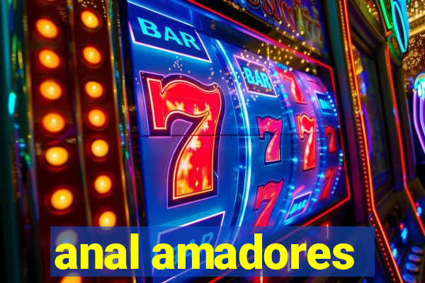 anal amadores