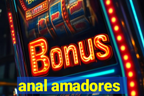 anal amadores