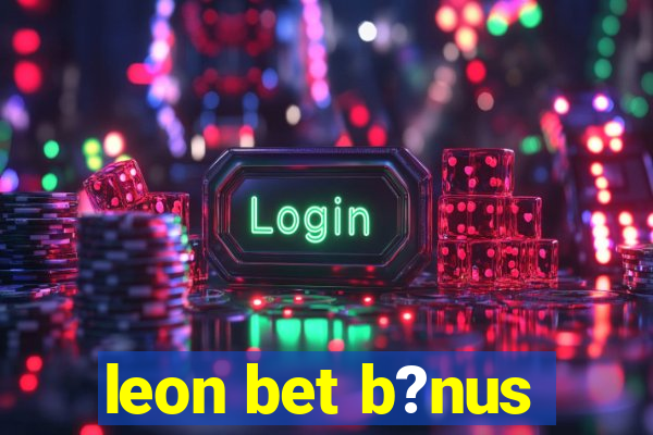 leon bet b?nus