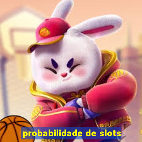 probabilidade de slots