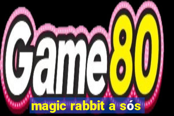 magic rabbit a sós