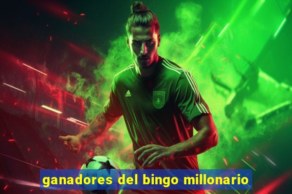 ganadores del bingo millonario