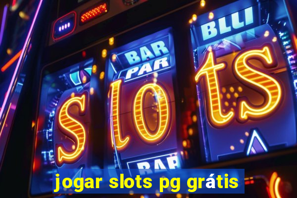 jogar slots pg grátis