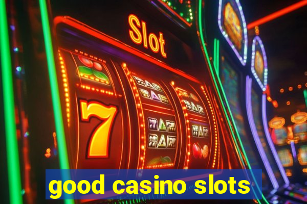 good casino slots