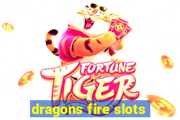 dragons fire slots